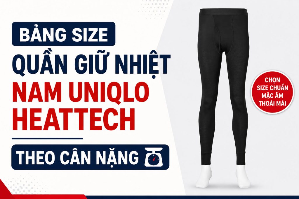 Bảng size quần giữ nhiệt nam Uniqlo heattech theo cân nặng