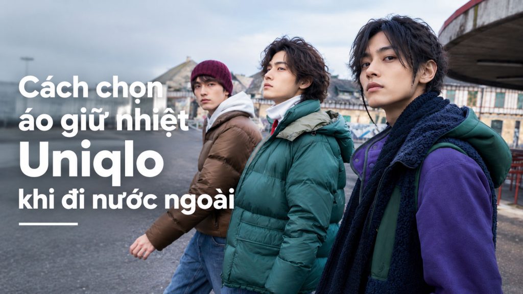 Cách chọn áo giữ nhiệt Uniqlo khi đi nước ngoài, chuẩn chỉnh theo từng dải nhiệt độ và từng quốc gia.